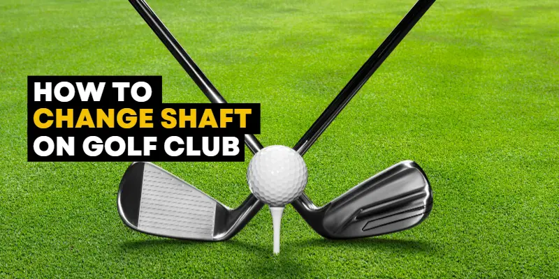 How To Change The Shaft On A Golf Club