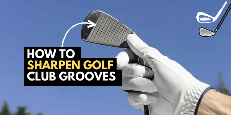 HOW TO SHARPEN GOLF CLUB GROOVES