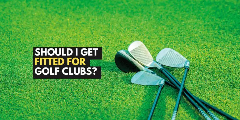 Should I get fitted for golf clubs: Experts Strategies