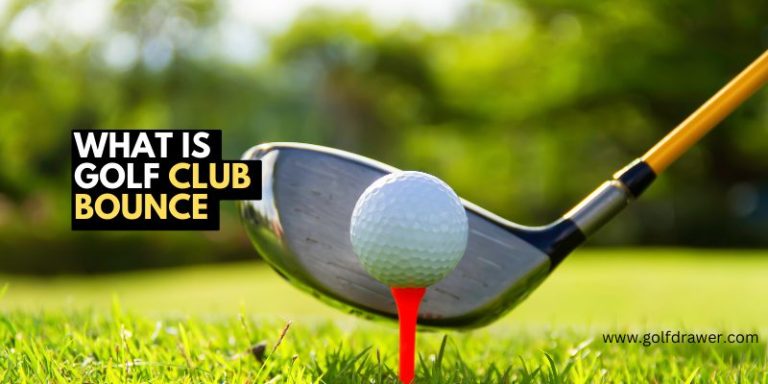 What Is Golf Club Bounce: A Guide For Beginners