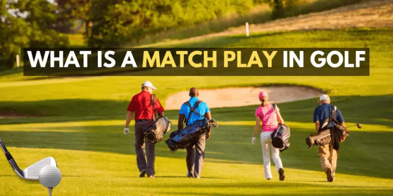 What Is A Match Play In Golf: A Dynamic Golf Experience 