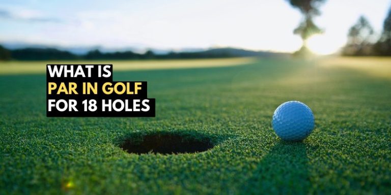 What Is Par in Golf for 18 Holes: The Basics of Golf Par