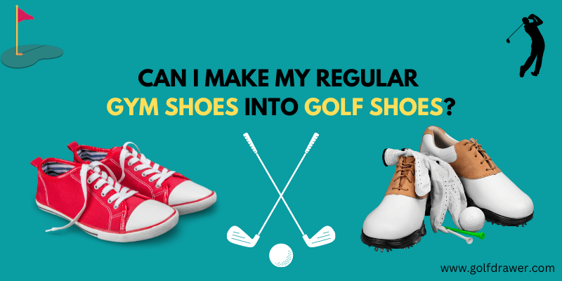 Can I Make My Regular Gym Shoes into Golf Shoes