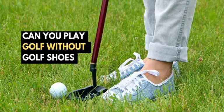 Can You Play Golf Without Golf Shoes?