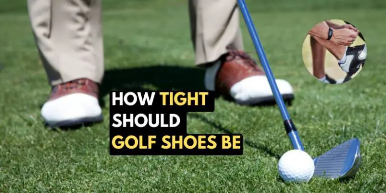 How Tight Should Golf Shoes Be: Finding the Perfect Fit