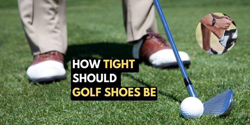 How Tight Should Golf Shoes Be: Finding The Perfect Fit - GOLF DRAWER