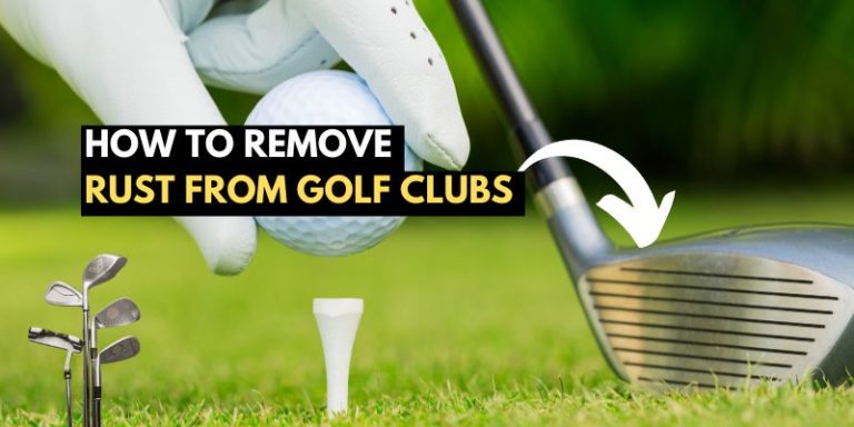 How to Remove Rust from Golf Clubs – A Beginner’s Guide
