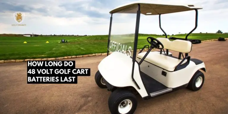 How Long Do 48 Volt Golf Cart Batteries Last