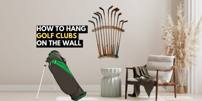 How to Hang Golf Clubs on the Wall: A Step-by-Step Guide