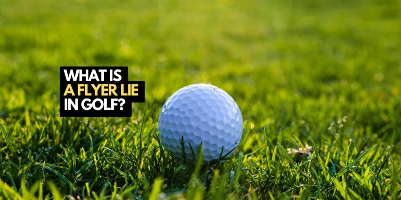 What is a flyer lie in golf