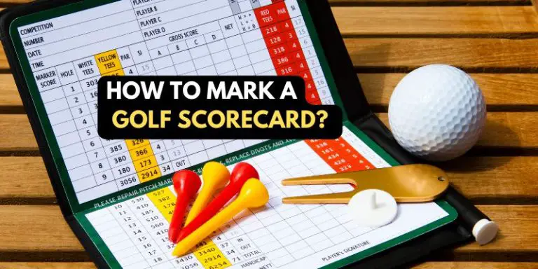 How To Mark A Golf Scorecard: Golfer’s Guide