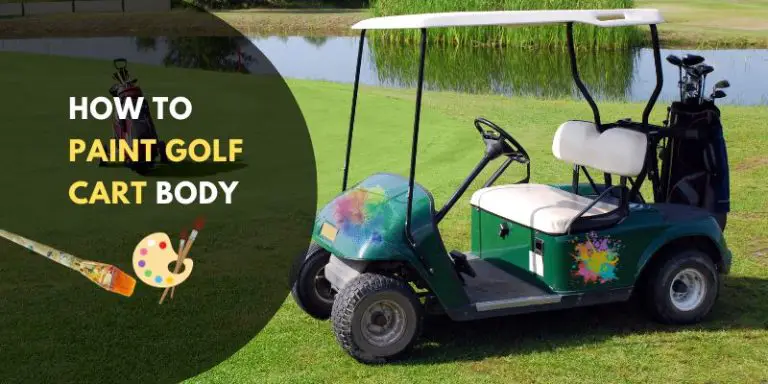 How To Paint A Golf Cart Body: A Comprehensive Guide