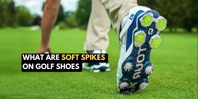 What are soft spikes on golf shoes