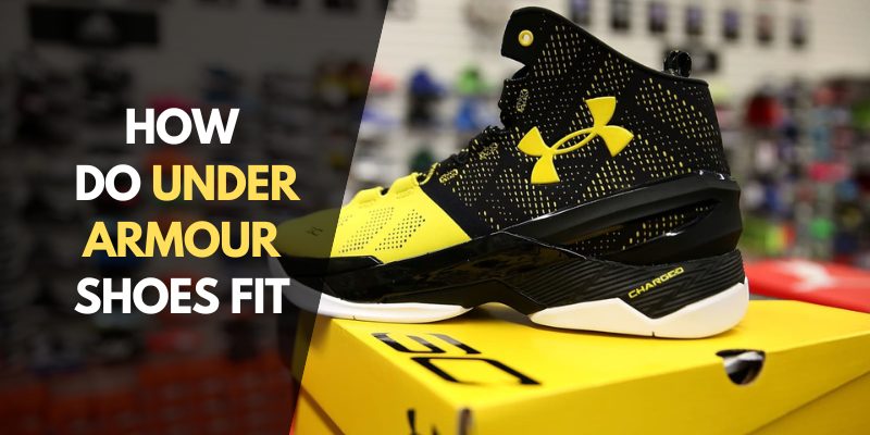 How Do Under Armour Shoes Fit