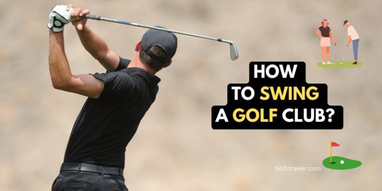 How to Swing a Golf Club: A Comprehensive Guide 