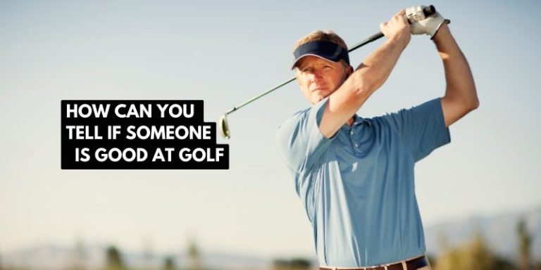 How Can You Tell If Someone Is Good at Golf?