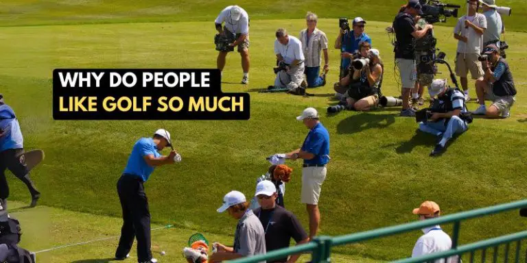 Why do People Like Golf So Much: The Allure Of Golf